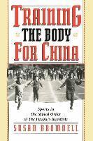Susan Brownell - Training the Body for China, Häftad