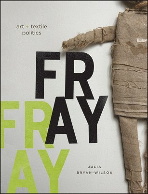 Julia Bryan-Wilson - Fray, Inbunden