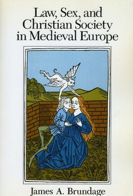 James A. Brundage - Law, Sex, and Christian Society in Medieval Europe, Häftad