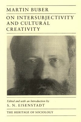 Martin Buber, S. N. Eisenstadt - On Intersubjectivity and Cultural Creativity, Häftad