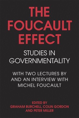 Graham Burchell - The Foucault Effect: Studies in Governmentality: With Two Lectures by and an Interview with Michel Foucault, Häftad