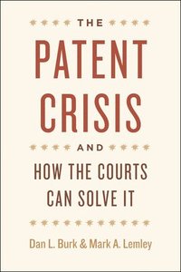 bokomslag The Patent Crisis and How the Courts Can Solve It