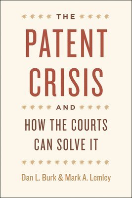 bokomslag The Patent Crisis and How the Courts Can Solve It