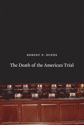 bokomslag The Death of the American Trial