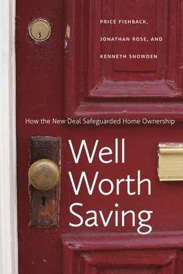Price V. Fishback, Jonathan Rose, Kenneth Snowden - Well Worth Saving, Inbunden