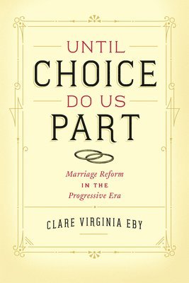 Clare Virginia Eby - Until Choice Do Us Part, Häftad