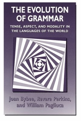 Joan Bybee, Revere Perkins, William Pagliuca - Evolution of Grammar, Häftad
