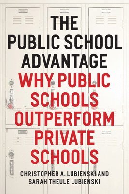 Christopher A. Lubienski, Sarah Theule Lubienski - Public School Advantage, Häftad