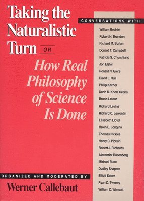 Werner Callebaut - Taking the Naturalistic Turn, Or How Real Philosophy of Science Is Done, Häftad
