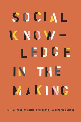 Charles Camic, Neil Gross, Michèle Lamont, Charles Camic - Social Knowledge in the Making, Häftad