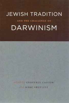 Geoffrey Cantor, Marc Swetlitz - Jewish Tradition and the Challenge of Darwinism, Inbunden