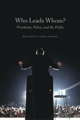 bokomslag Who Leads Whom?  Presidents, Policy, and the Public