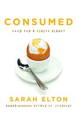 Sarah Elton - Consumed, Inbunden