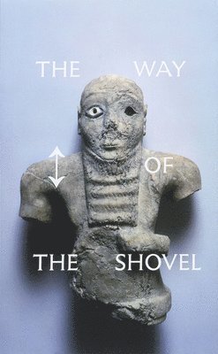 Dieter Roelstraete - Way of the Shovel, Inbunden