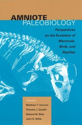 Matthew T. Carrano, Richard W. Blob, Timothy J. Gaudin, John R. Wible - Amniote Paleobiology, Häftad
