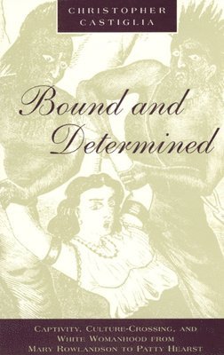 Christopher Castiglia - Bound and Determined, Häftad