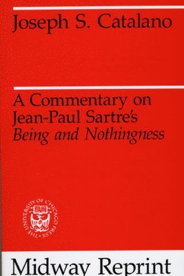Joseph S. Catalano - Commentary on Jean-Paul Sartre's Being and Nothingness, Häftad