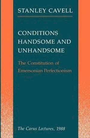 Conditions Handsome and Unhandsome and Emerson's Perfectionism 1