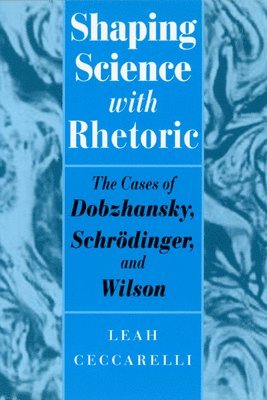 Leah Ceccarelli - Shaping Science with Rhetoric, Häftad