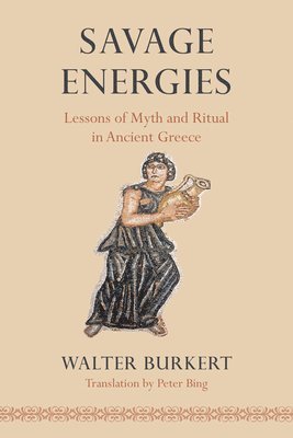 Walter Burkert - Savage Energies, Häftad