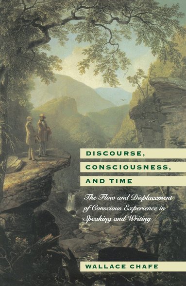 Wallace Chafe - Discourse, Consciousness, and Time, Häftad