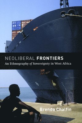 Brenda Chalfin - Neoliberal Frontiers, Häftad