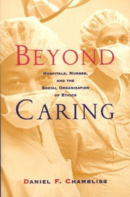 Daniel F. Chambliss - Beyond Caring, Häftad