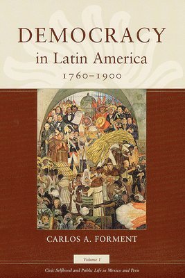 Carlos A. Forment - Democracy in Latin America, 1760-1900, Häftad