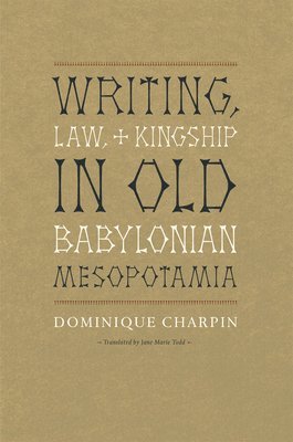 Writing, Law, and Kingship in Old Babylonian Mesopotamia 1