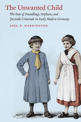 Joel F. Harrington - Unwanted Child, Häftad