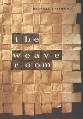 Michael Chitwood - Weave Room, Inbunden