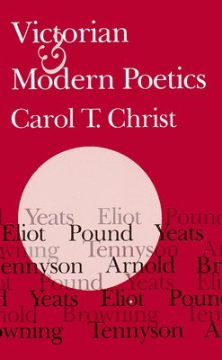 Carol T. Christ - Victorian and Modern Poetics, Häftad