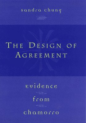 The Design of Agreement: Evidence from Chamorro