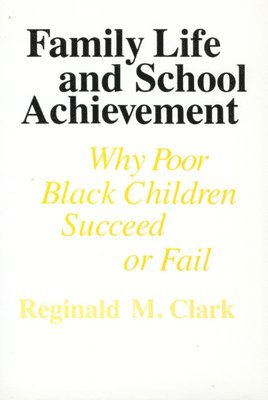 Reginald M. Clark - Family Life and School Achievement, Häftad