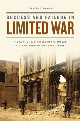 Spencer D. Bakich - Success and Failure in Limited War, Häftad