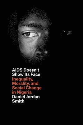 Daniel Jordan Smith - AIDS Doesn't Show Its Face, Inbunden