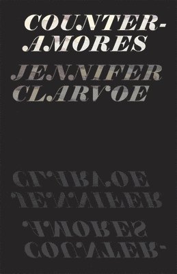 Jennifer Clarvoe - Counter-Amores, Häftad