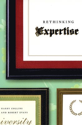 Harry Collins, Robert Evans - Rethinking Expertise, Häftad