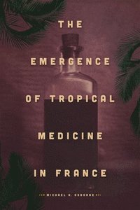 bokomslag Emergence of Tropical Medicine in France
