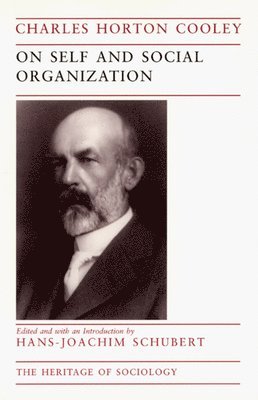Charles Horton Cooley, Hans-Joachim Schubert - On Self and Social Organization, Inbunden