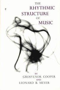 bokomslag The Rhythmic Structure of Music