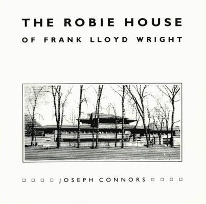 The Robie House of Frank Lloyd Wright 1
