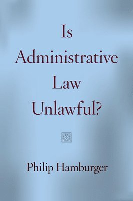 Is Administrative Law Unlawful? 1