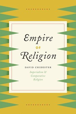 David Chidester - Empire of Religion, Inbunden