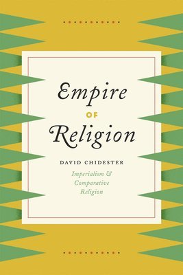David Chidester - Empire of Religion, Häftad