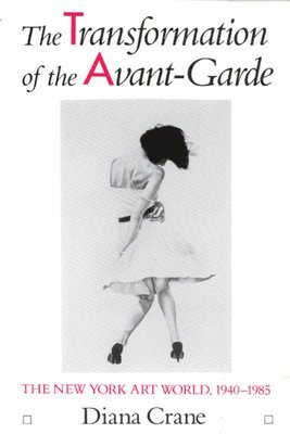 Diana Crane - Transformation of the Avant-Garde, Häftad