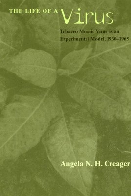 The Life of a Virus  Tobacco Mosaic Virus as an Experimental Model, 19301965 1