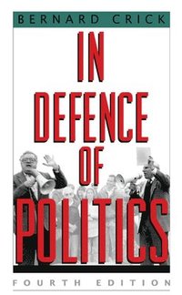bokomslag In Defence of Politics