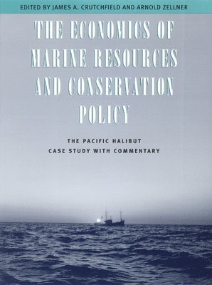 James A. Crutchfield, Arnold Zellner - Economics of Marine Resources and Conservation Policy, Inbunden