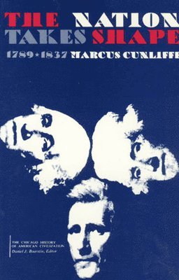 Marcus Cunliffe - Nation Takes Shape, Häftad
